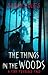 The Things in the Woods: A ...