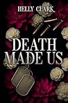 DEATH MADE US