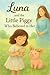 Luna and the Little Piggy Who Believed in Her by Katie Hankins