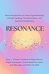 Resonance: New Perspectives on How Hypnotherapy Unlocks Healing, Transformation, and Spiritual Awakening Resonance: New Perspectives on How Hypnotherapy Unlocks Healing, Transformation, and Spiritual Awakening