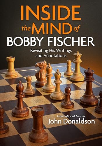 Inside the Mind of Bobby Fischer: Revisiting His Writings and Annotations (Paperback)