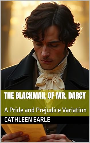 The Blackmail of Mr. Darcy: A Pride and Prejudice Variation (Kindle Edition)