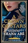 A Crown of Stars by Shana Abe