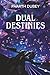 Dual Destinies by PAARTH DUBEY