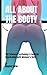 ALL ABOUT THE BOOTY by Stephen Dexter