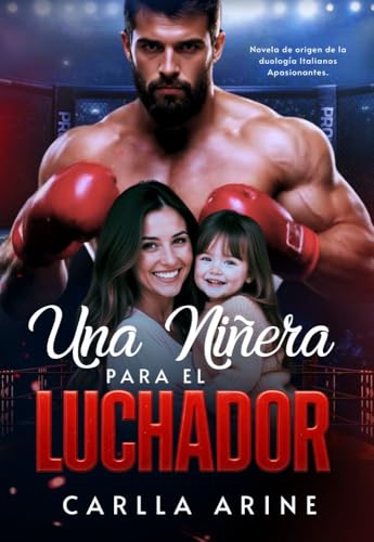 Una Niñera para el Luchador (Italianos Apasionantes. nº 1) (Spanish Edition)
