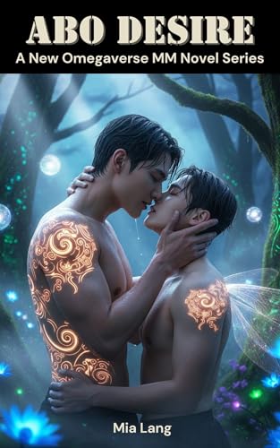 ABO Desire: A New Omegaverse MM Novel Series: A story of hidden instincts, forbidden bonds, and the courage to choose freedom. (Kindle Edition)