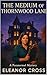 The Medium of Thornwood Lane by Eleanor Cross