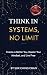 Think in Systems, No Limit:...