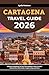 Cartagena Travel Guide 2026...