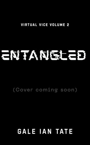 ENTANGLED: A Twisted Survival Horror MM Romance (Virtual Vice Book 2)