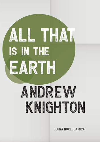 All That Is in the Earth (Kindle Edition)