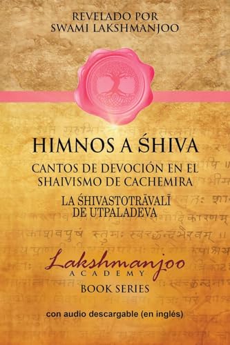 Himnos A Shiva: Cantos De Devoción En El Shaivismo De Cachemira (Spanish Edition)