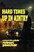 Hard Times Up in Aintry by Robert Peecher Hard Times Up in Aintry by Robert Peecher