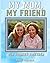 My Mom, My Friend: Our Jour...