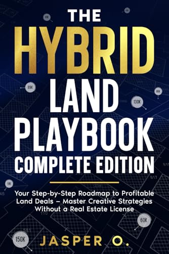 The Hybrid Land Playbook: The Hybrid Land Playbook: A Step-by-Step System for Wholesaling Vacant Land Legally and Profitably (Paperback)