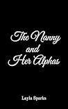 The Nanny and Her Alphas by Layla Sparks
