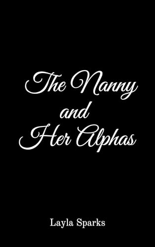 The Nanny and Her Alphas: An Omegaverse Reverse Harem Romance (Knotted and Claimed Standalone Series)