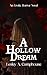 A Hollow Dream by Lesley A. Camphouse A Hollow Dream by Lesley A. Camphouse