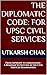 The Diplomatic Code: For UP...