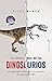 Los últimos días de los dinosaurios: Un asteroide, extinción y el comienzo de nuestro mundo