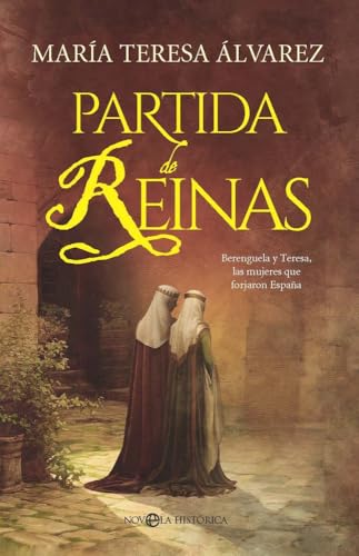 Partida de reinas: Berenguela y Teresa, las mujeres que forjaron España (Hardcover)