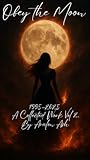 Obey the Moon: 1995–2025, A Collected Work Vol. II