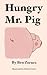 Hungry Mr. Pig