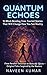 Quantum Echoes: 10 Mind-Ben...