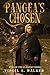 Pangea's Chosen by Virgil A. Walker Pangea's Chosen by Virgil A. Walker