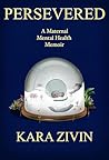 Persevered: A Maternal Mental Health Memoir