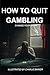 How to Stop Gambling by Charlie Barker