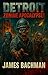 Detroit, Zombie Apocalypse! by James Bachman