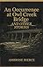 An Occurrence at Owl Creek Bridge And Other Stories