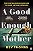 A Good Enough Mother by Bev Thomas