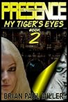 PRESENCE: MY TIGER'S EYES BOOK 2