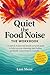 Quiet the Food Noise – The ...