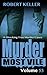 Murder Most Vile Volume 53: 18 Shocking True Crime Cases of Murder and Mayhem