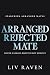 Arranged Rejected Mate by Liv Raven