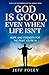 God Is Good, Even When Life Isn't: Hope And Strength For The Fight You’re In (Strength For The Journey)