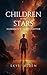 Children of the Stars by Skye Alden Children of the Stars by Skye Alden