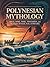 POLYNESIAN MYTHOLOGY  by Kenneth M. Simmons