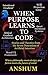WHEN PURPOSE LEARNS TO CODE: A Philosophical, Scientific, and Storytelling Inquiry into the Future of Moral Agency in AI. | Stories and Theories from the Seven Dimensions of Artificial Intention.