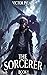 The Sorcerer: Book #1