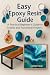 Easy Epoxy Resin Guide: A P...
