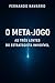 O META-JOGO: AS TRÊS LENTES...
