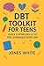 DBT Toolkit for Teens: Quic...