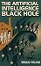 The Artificial Intelligence Black Hole by Brian Lee Young