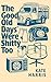 The Good Old Days Were Shitty Too by Kate Harris
