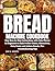 BREAD MACHINE COOKBOOK: Easy Step-by-Step Instructions with Color Photos for Beginners to Bake Perfect Classic, Gluten-Free, Keto, Sweet, and Artisan Breads, Plus Troubleshooting Tips